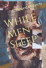 While Men Sleep