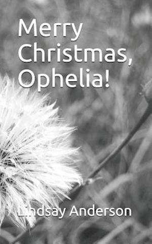 Merry Christmas, Ophelia!