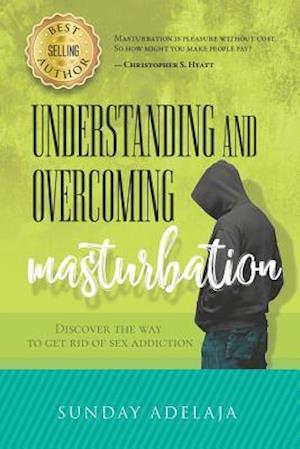 Understanding and Overcoming Masturbation