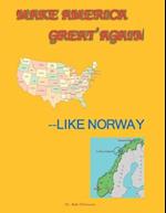 Make America Great Again--Like Norway