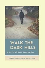 Walk The Dark Hills