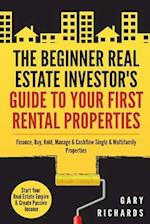 The Beginner Real Estate Investor's Guide to Your First Rental Properties