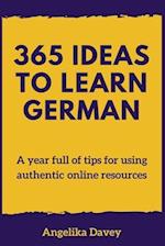 365 Ideas to Learn German: A year full of tips for using authentic online resources 