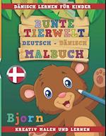 Bunte Tierwelt Deutsch - Dänisch Malbuch. Dänisch Lernen Für Kinder. Kreativ Malen Und Lernen.