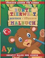 Bunte Tierwelt Deutsch - Türkisch Malbuch. Türkisch Lernen Für Kinder. Kreativ Malen Und Lernen.