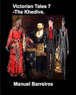 Victorian Tales 7 - The Khedive.