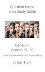 Question-Based Bible Study Guide -- Genesis II / Genesis 25 - 50