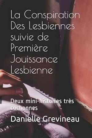 La Conspiration Des Lesbiennes suivie de Première Jouissance Lesbienne