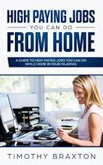 High Paying Jobs You Can Do From Home: A Guide To High Paying Jobs You Can Do While Home In Your Pajamas 