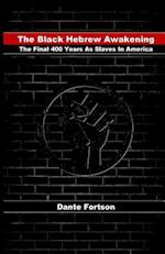 The Black Hebrew Awakening: The Final 400 Years As Slaves In America 