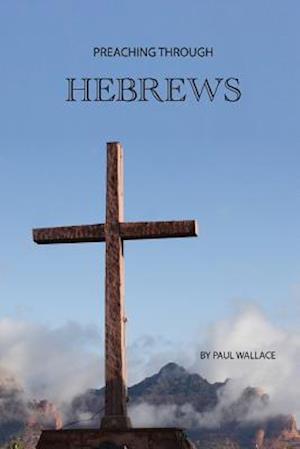 Preaching Through Hebrews