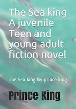 The Sea King a Juvenile Teen and Young Adult Fiction Novel