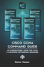 Cisco CCNA Command Guide: An Introductory Guide for CCNA & Computer Networking Beginners 