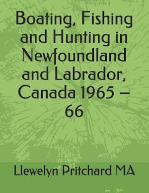 Boating, Fishing and Hunting in Newfoundland and Labrador, Canada 1965 - 66