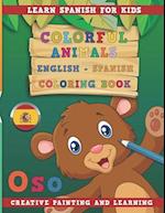 Colorful Animals English - Spanish Coloring Book. Learn Spanish for Kids. Creative Painting and Learning.