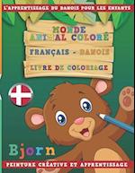 Monde Animal Coloré Français - Danois Livre de Coloriage. l'Apprentissage Du Danois Pour Les Enfants. Peinture Créative Et Apprentissage