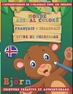 Monde Animal Coloré Français - Islandais Livre de Coloriage. l'Apprentissage de l'Islandais Pour Les Enfants. Peinture Créative Et Apprentissage