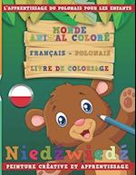 Monde Animal Coloré Français - Polonais Livre de Coloriage. l'Apprentissage Du Polonais Pour Les Enfants. Peinture Créative Et Apprentissage