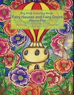 Big Kids Coloring Book Fairy Houses and Fairy Doors Volume Five: 50+ line-art and grayscale illustrations to color on single-sided pages plus bonus pa