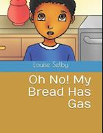 Oh No! My Bread Has Gas