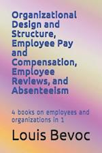 Organizational Design and Structure, Employee Pay and Compensation, Employee Reviews, and Absenteeism