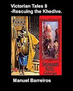 Victorian Tales 8 - Rescuing the Khedive.