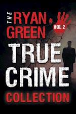 The Ryan Green True Crime Collection: Volume 2 