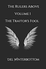 The Rulers Above: Volume 1 The Traitor's Fool 