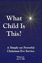 What Child Is This? a Simple Yet Powerful Christmas Eve Service
