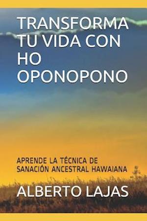 Transforma Tu Vida Con Ho Oponopono