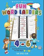 Fun Word Ladders Grades 4-6: Daily Vocabulary Ladders Grade 4 - 6, Spelling Workout Puzzle Book for Kids Ages 9-12 