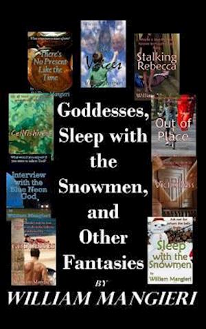 Goddesses, Sleep with the Snowmen, and Other Fantasies