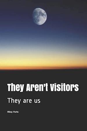 They Aren't Visitors