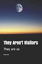 They Aren't Visitors