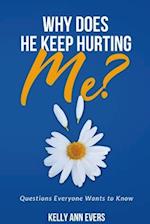 Why Does He Keep Hurting Me?: Questions Everyone Wants to Know ... domestic violence and domestic abuse book 