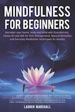 Mindfulness for Beginners: Declutter your home, body and mind with Essential oils, Hemp Oil and CBD for Pain Management, Natural Remedies and Everyday