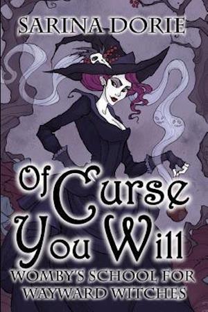 Of Curse You Will: A Not-So-Cozy Witch Mystery