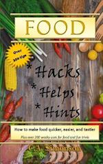 Food Hacks, Helps, and Hints: Over 350 tips to Make Food Easier, Quicker, and Tastier + MORE 