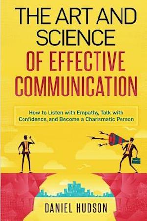 The Art and Science of Effective Communication