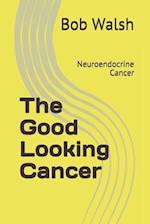 The Good Looking Cancer: Neuroendocrine Cancer 
