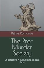 The Pro-Murder Society: A detective Novel, based on real facts 