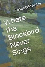 Where the Blackbird Never Sings