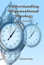 Understanding Dispensational Theology: God's Timing 