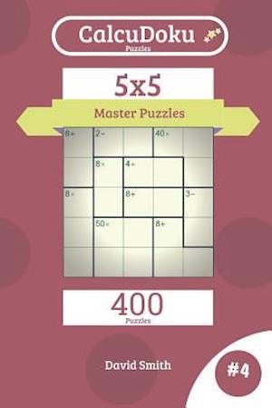 Calcudoku Puzzles - 400 Master Puzzles 5x5 Vol.4