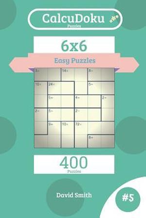 Calcudoku Puzzles - 400 Easy Puzzles 6x6 Vol.5