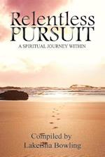 Relentless Pursuit, a Spiritual Journey Within