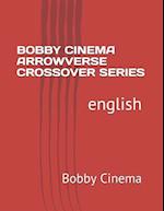 Bobby Cinema Arrowverse Crossover Series