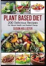 Plant Based Diet: 200 Delicious Recipes For Vibrant Health and Radiant Energy 