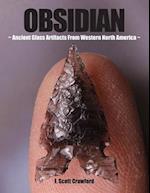 OBSIDIAN ~ Ancient Glass Artifacts From Western North America ~ 