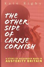The Other Side Of Carrie Cornish: A story of neighbour wars in Austerity Britain 